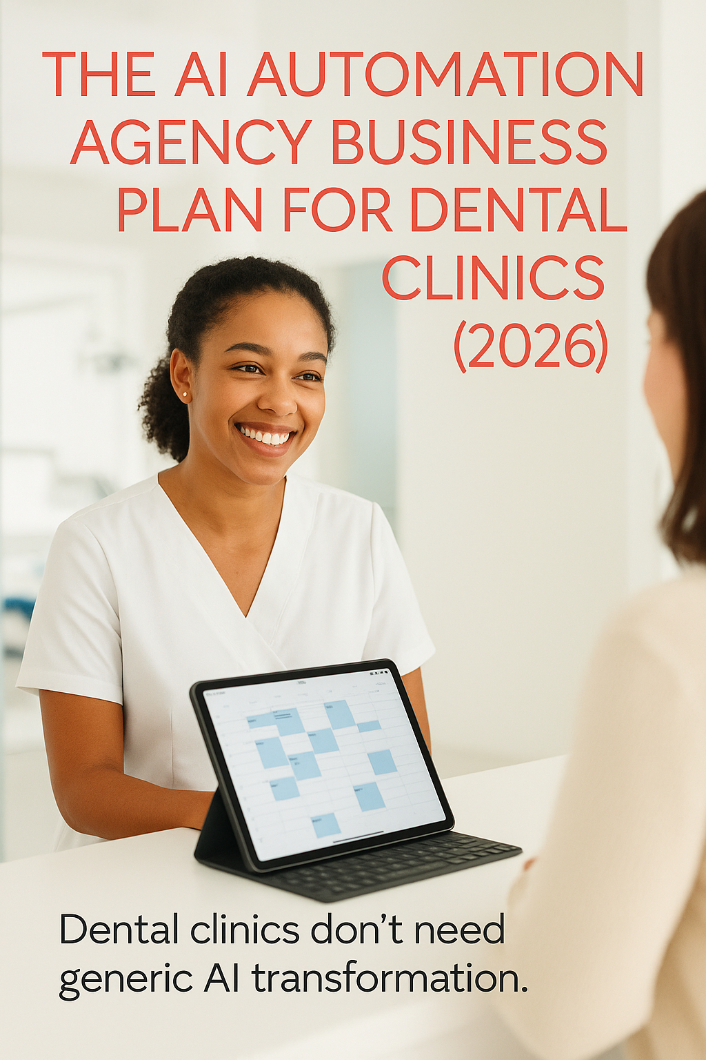 The AI Automation Agency Business Plan for Dental Clinics (2026) digital guide cover